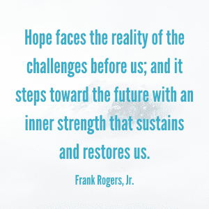 Frank Rogers Jr. quote about hope